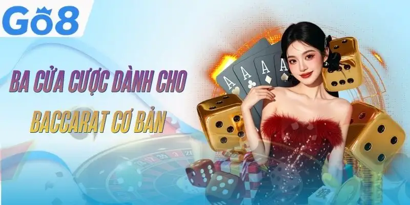 baccarat-go8-ba-cua-cuoc