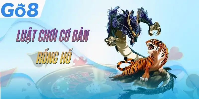 rong-ho-go8-luat-co-ban